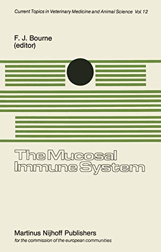 The Mucosal Immune System: Proceedings of a Seminar in the EEC Programme of Coordination of Agricultural Research on Protection of the Young Animal against ... Topics in Veterinary Medicine Book 12)