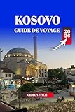 KOSOVO GUIDE DE VOYAGE 2026: Les meilleures choses à faire, où séjourner, conseils...