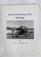 Barnstorming the Boeing: A True Tale of the Golden Age of Aviation Based on the Original Diary of Floyd B. Henderson and Illustrated with His O 0964823500 Book Cover