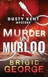 Murder in Murloo: A Dusty Kent Mystery