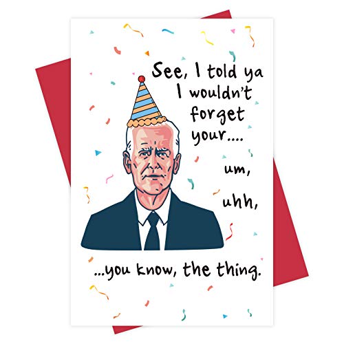 Hilarious Joe Biden Happy Birthday Card, Political Bday Card for Him Her, I wouldn't forget your...