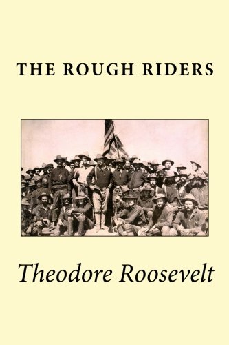 The Rough Riders: Theodore Roosevelt: 9781985819122: Amazon.com: Books