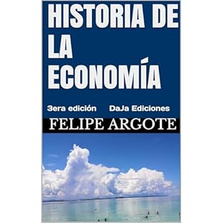 HISTORIA DE LA ECONOMÍA Audiolibro Por FELIPE ARGOTE arte de portada