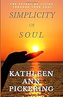 SOS: Simplicity of Soul : The Secret of Living Through Your Soul 1090577044 Book Cover