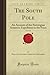 Produktbild The South Pole, Vol. 1 of 2: An Account of the Norwegian Antarctic Expedition in the Fram (Forgotten Books)