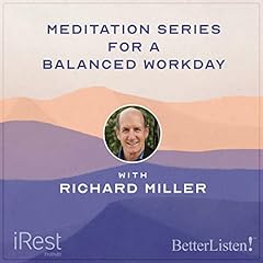 iRest Meditation for a Balanced Work Day with iRest Founder Richard Miller Audiolibro Por Richard Miller arte de portada