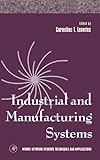 Industrial and Manufacturing Systems (Volume 4) (Neural Network Systems Techniques and Applications (Volume 4))