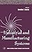 Industrial and Manufacturing Systems (Volume 4) (Neural Network Systems Techniques and Applications (Volume 4))