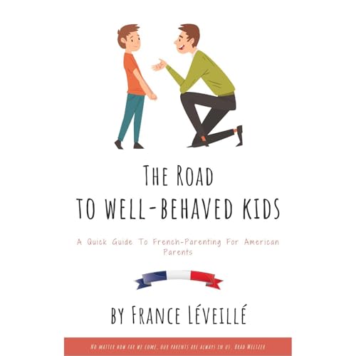 The Road to Well-Behaved Kids Audiolibro Por France L&eacute;veill&eacute; arte de portada