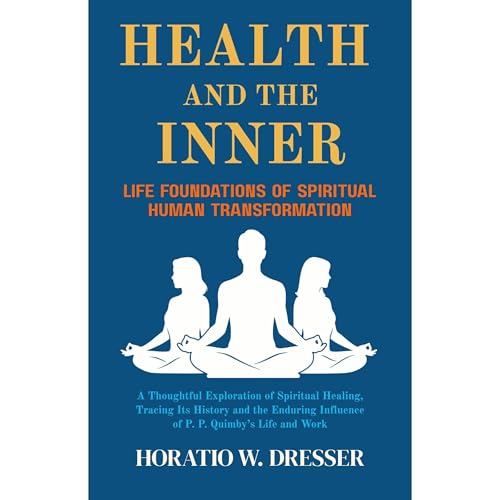 Health and the Inner Life Foundations of Spiritual Human Transformation Audiolibro Por Horatio W. Dresser arte de portada