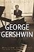 George Gershwin: A New Biography