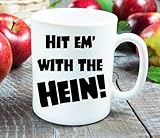 Hit em' with the Hein! Funny Howard Stern Show Coffee Mug, adult humor, coffee mug, coffee cup, gifts for him, gifts for her, gifts under 20,