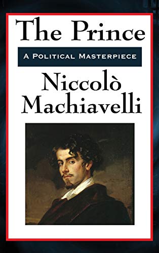 The Prince: The Classic Renaissance Guide to Power and Statecraft