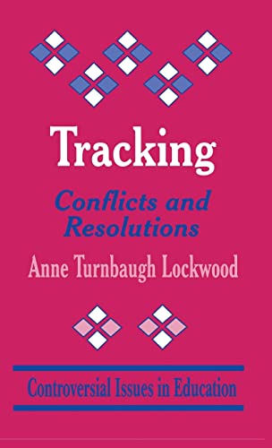 Tracking: Conflicts and Resolutions (Controversial Issues in Education series)