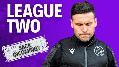 Enough Is Enough&hellip; His Time Is UP!! - League Two Review