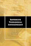 Reforming Theological Anthropology: After the Philosophical Turn to Relationality