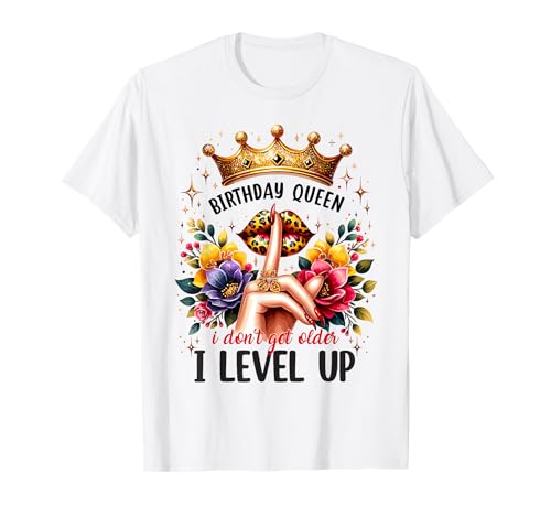 I Don't Get Older I Level Up Floral Lip Birthday Party Queen T-Shirt