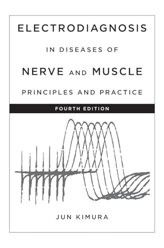 Electrodiagnosis in Diseases of Nerve and Muscle: Principles and Practice Electrodiagnosis in Diseases of Nerve and Muscle: Principles and Practice
