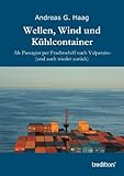 kühlcontainer  Wellen, Wind und Kühlcontainer: Als Passagier per Frachtschiff nach Valparaiso (und auch wieder zurück)