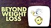 Beyond Weight Loss #1