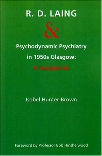 R.D. Laing and Psychodynamic Psychiatry in 1950s Glasgow: A Reappraisal