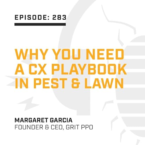 Episode 283: Why You Need a CX Playbook in Pest & Lawn