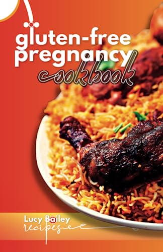 Gluten Free Pregnancy Cookbook: The Ultimate Guide to a Gluten-Free