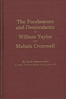 The forebearers and descendants of William Taylor and Mahala Cromwell B00I0D7WGO Book Cover