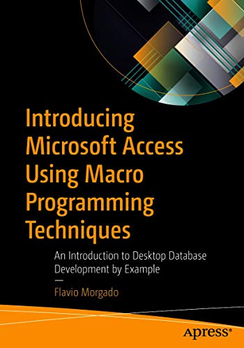 Introducing Microsoft Access Using Macro Programming Techniques: An Introduction to Desktop Database Development by Example (English Edition)
