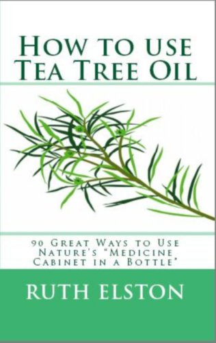 How to Use Tea Tree Oil - 90 Great Ways to Use Natures 