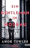  Ein Gentleman in Moskau: Roman