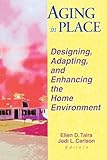 Aging in Place: Designing, Adapting, and Enhancing the Home Environment