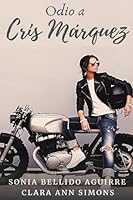 Odio a Cris Márquez B0BNN5RWYY Book Cover