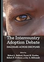 The Intercountry Adoption Debate: Dialogues Across Disciplines 144387129X Book Cover