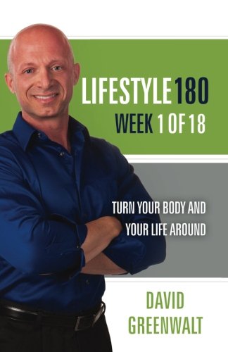 Lifestyle 180 Week 1 of 18: Turn Your Body and Your Life Around