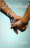 Disciplined With Love