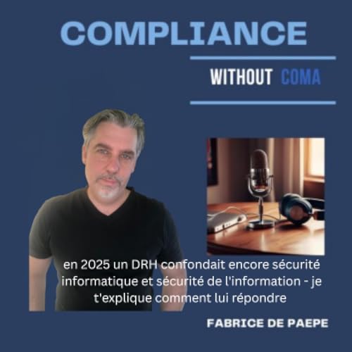 Episode 40: en 2025 un DRH confondait encore s&eacute;curit&eacute; de l'informatique et s&eacute;curit&eacute; de l'information - je t'explique comment lui r&eacute;pondre copertina