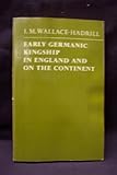 Early Germanic Kingship in England and on the Continent (Ford Lectures)