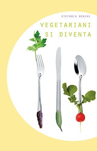 Vegetariani si diventa (Italian Edition)