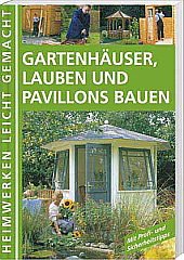 Gartenhäuser, Lauben und Pavillons bauen