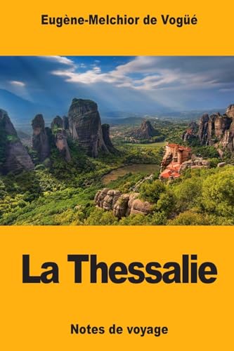 La Thessalie: Notes de voyage (French Edition)