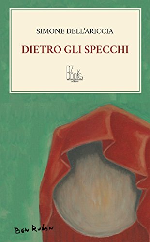 DIETRO GLI SPECCHI (NUOVA POESIA Vol. 15) DIETRO GLI SPECCHI (NUOVA POESIA Vol. 15)
