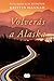 Volver&Atilde;&iexcl;s a Alaska / The Great Alone (Spanish Edition)