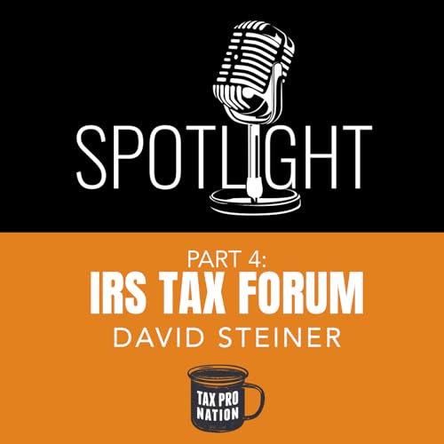 IRS Tax Forum Spotlight Series: How to Grow your Tax Business with David Steiner Podcast Por arte de portada