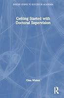 Getting Started with Doctoral Supervision (Insider Guides to Success in Academia) 0367758148 Book Cover
