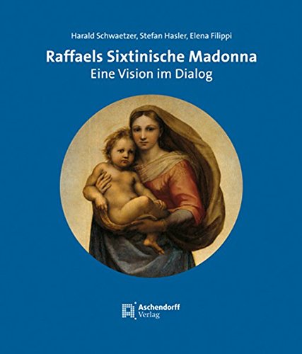 Preisvergleich Produktbild Raffaels Sixtinische Madonna: Eine Vision im Dialog