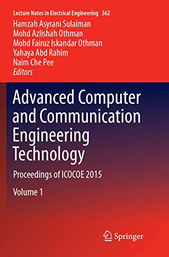 Advanced Computer and Communication Engineering Technology: Proceedings of ICOCOE 2015 (Lecture Notes in Electrical Engineering, 362, Band 362)