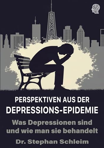 Perspektiven aus der Depressions-Epidemie: Was Depressionen sind und wie man sie behandelt (Psychische Gesundheit)