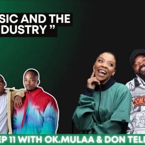 EP 11 | Music and the industry with Ok.Mulaa and Don Tella