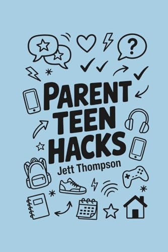 Parent Teen Hacks (Life Hacks Book 4)